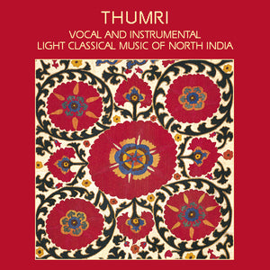 THUMRI - VOCAL AND INSTRUMENTAL LIGHT CLASSICAL MUSIC OF NORTH INDIA - VOCAL & INSTRUMENTAL - IAM CD1012